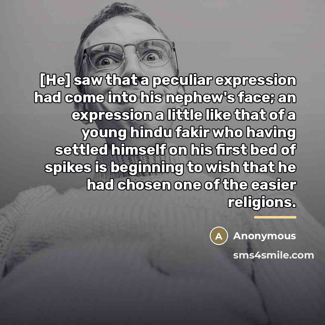 “[He] saw that a peculiar expression had come into his…” quote by Anonymous