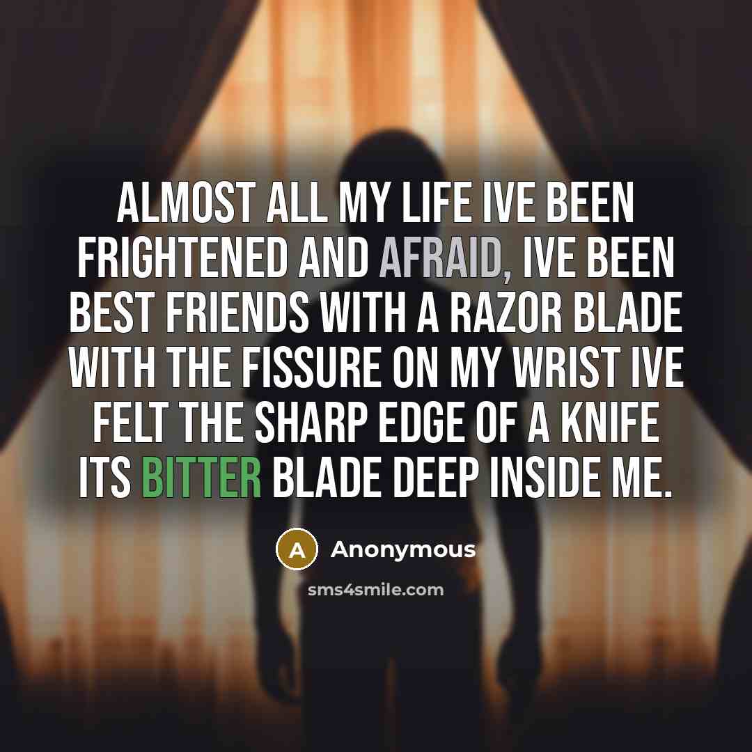 “Almost all my life Ive been frightened and afraid, Ive…” quote by Anonymous