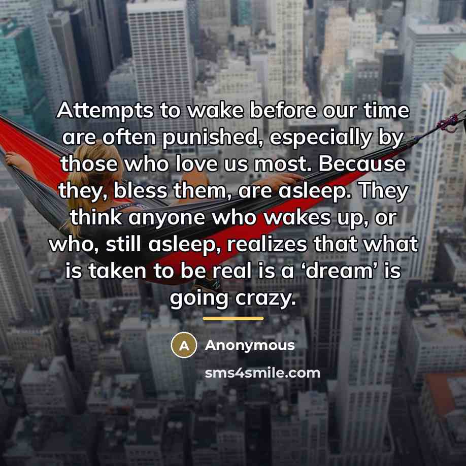 “Attempts to wake before our time are often punished, especially…” quote by Anonymous