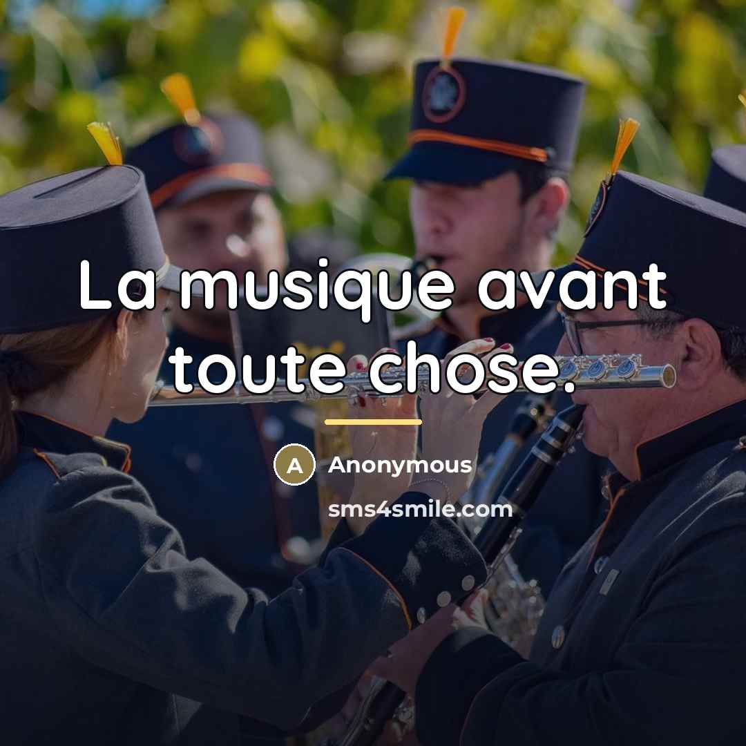 “La musique avant toute chose.…” quote by Anonymous