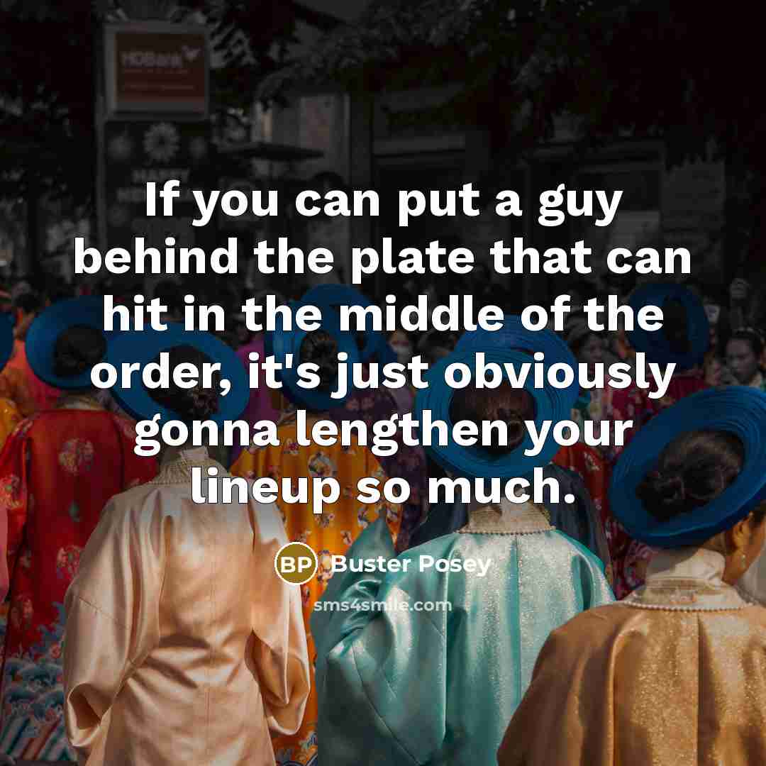 “If you can put a guy behind the plate that…” quote by Buster Posey