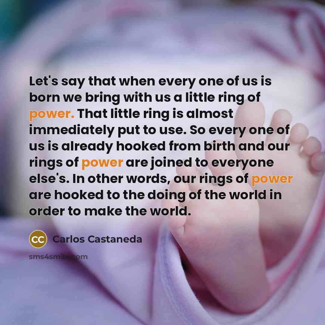 “Let's say that when every one of us is born…” quote by Carlos Castaneda