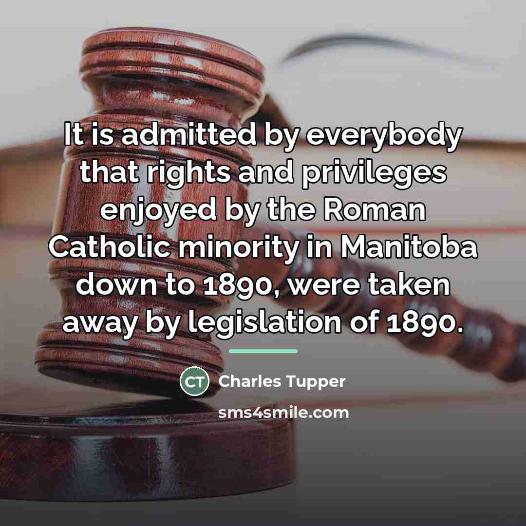 “It is admitted by everybody that rights and privileges enjoyed…” quote by Charles Tupper