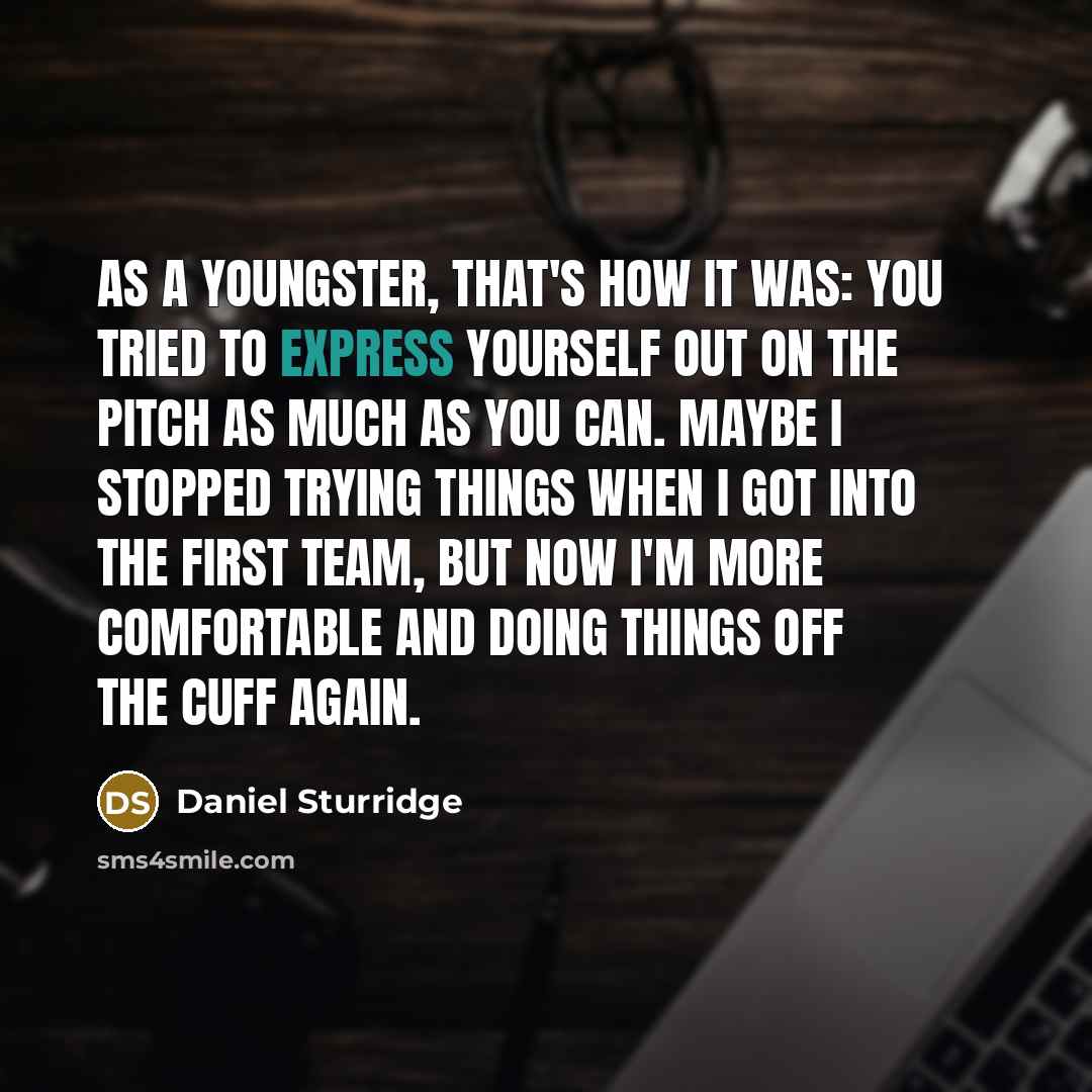 “As a youngster, that's how it was: you tried to…” quote by Daniel Sturridge