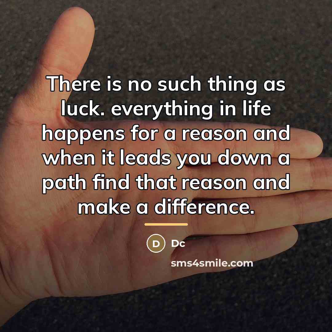 “There is no such thing as luck. everything in life…” quote by Dc