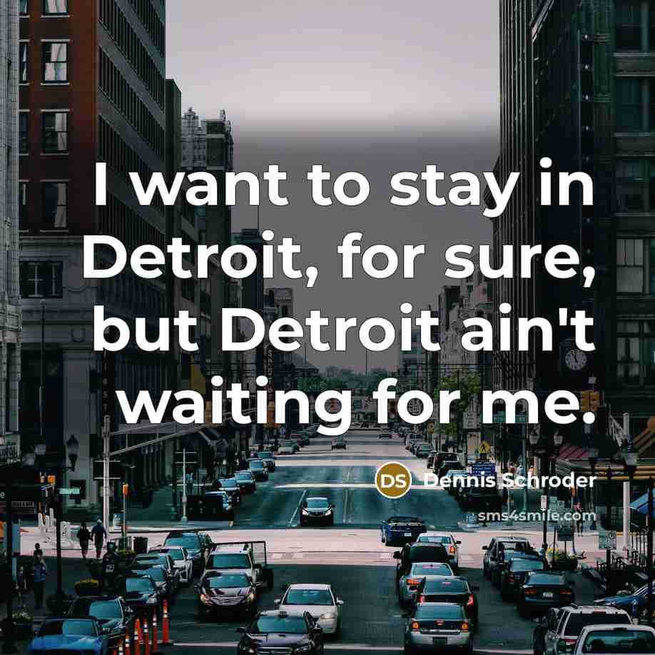 “I want to stay in Detroit, for sure, but Detroit…” quote by Dennis Schroder