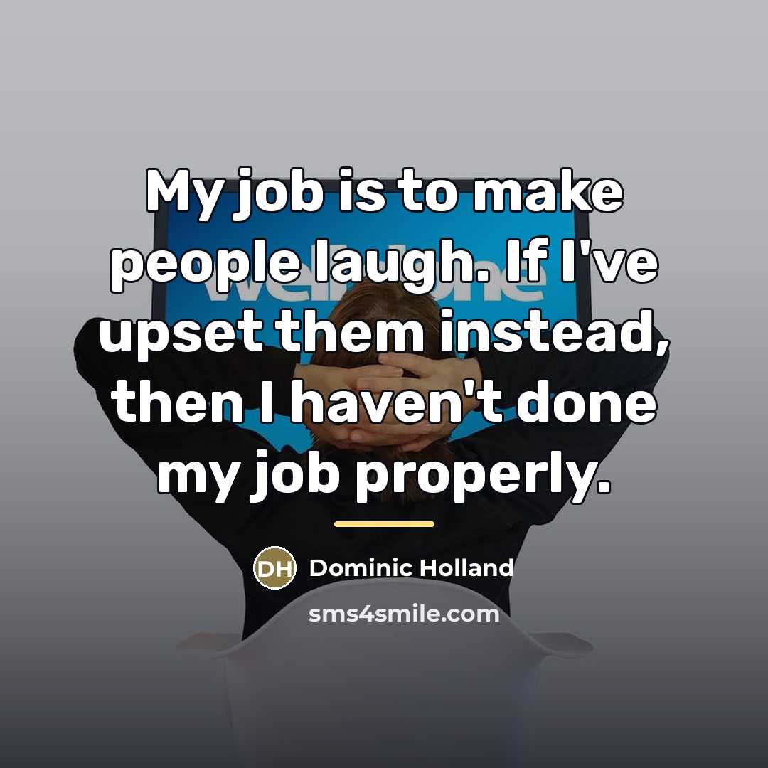 “My job is to make people laugh. If I've upset…” quote by Dominic Holland