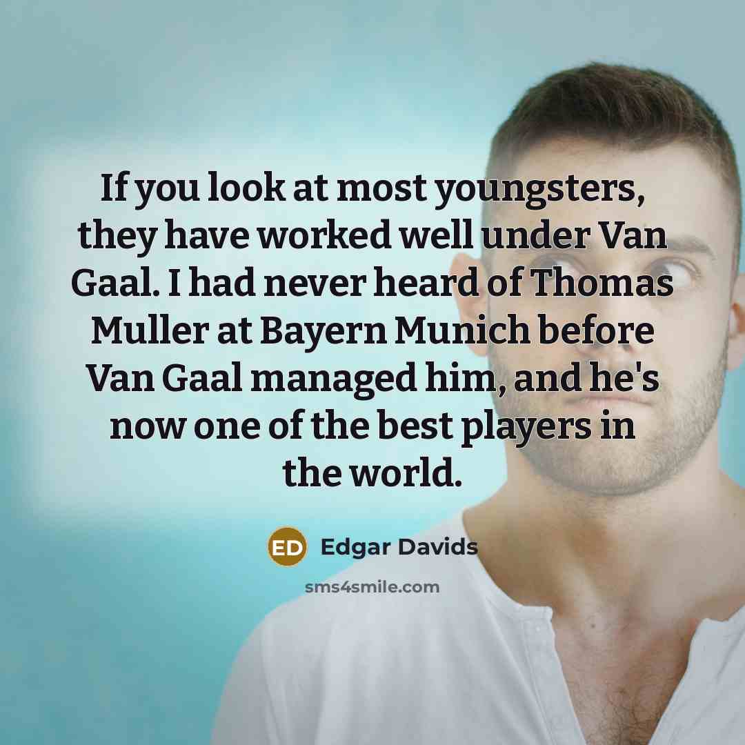 “If you look at most youngsters, they have worked well…” quote by Edgar Davids