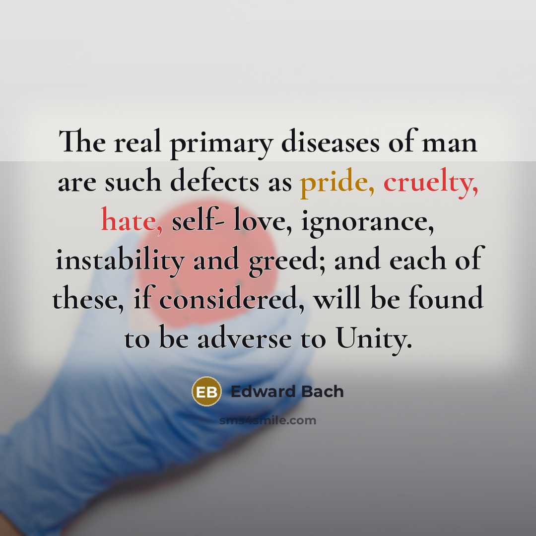 “The real primary diseases of man are such defects as…” quote by Edward Bach