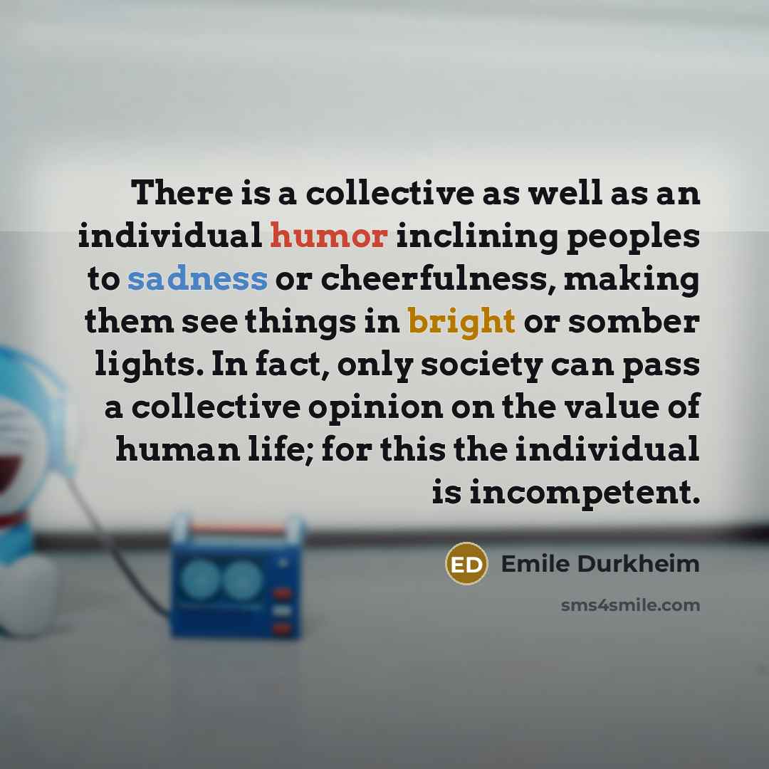 “There is a collective as well as an individual humor…” quote by Emile Durkheim