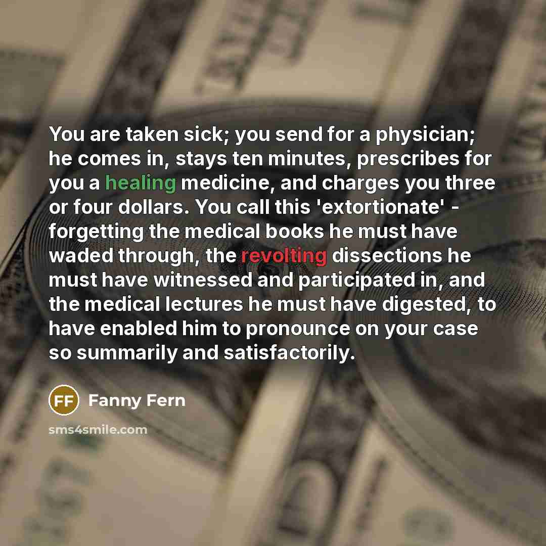 “You are taken sick; you send for a physician; he…” quote by Fanny Fern