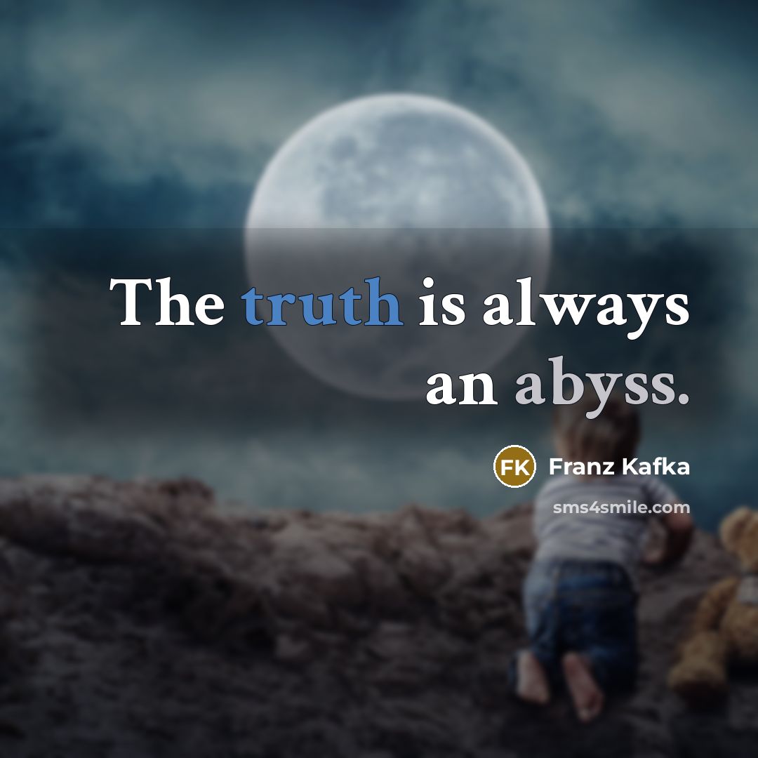 “The truth is always an abyss.…” quote by Franz Kafka