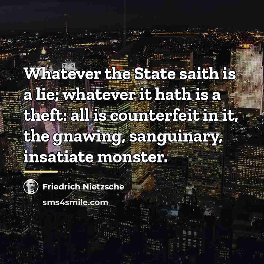 “Whatever the State saith is a lie; whatever it hath…” quote by Friedrich Nietzsche