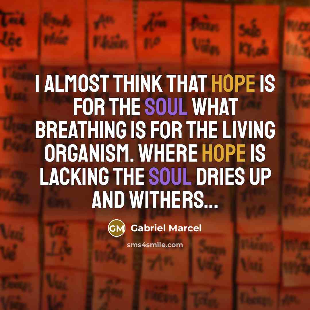 “I almost think that hope is for the soul what…” quote by Gabriel Marcel