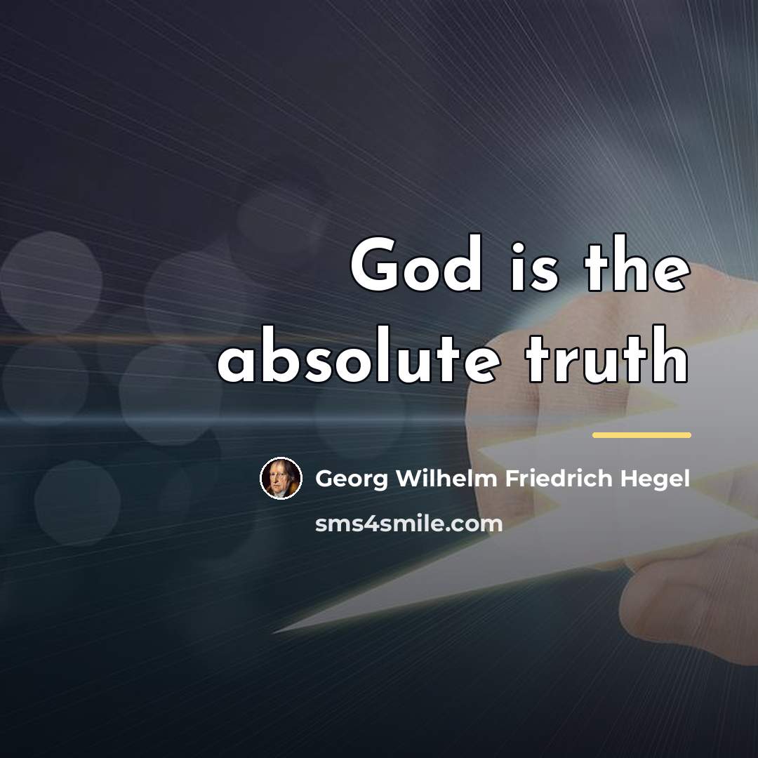 “God is the absolute truth…” quote by Georg Wilhelm Friedrich Hegel