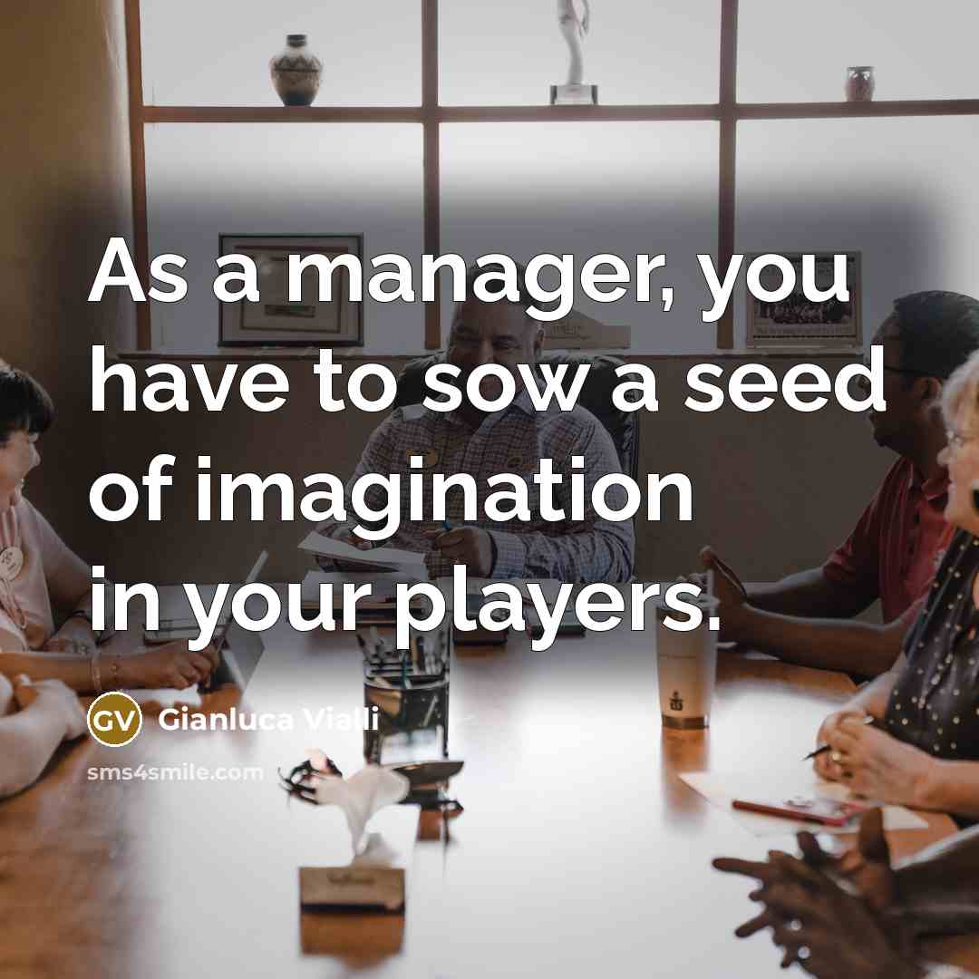 “As a manager, you have to sow a seed of…” quote by Gianluca Vialli