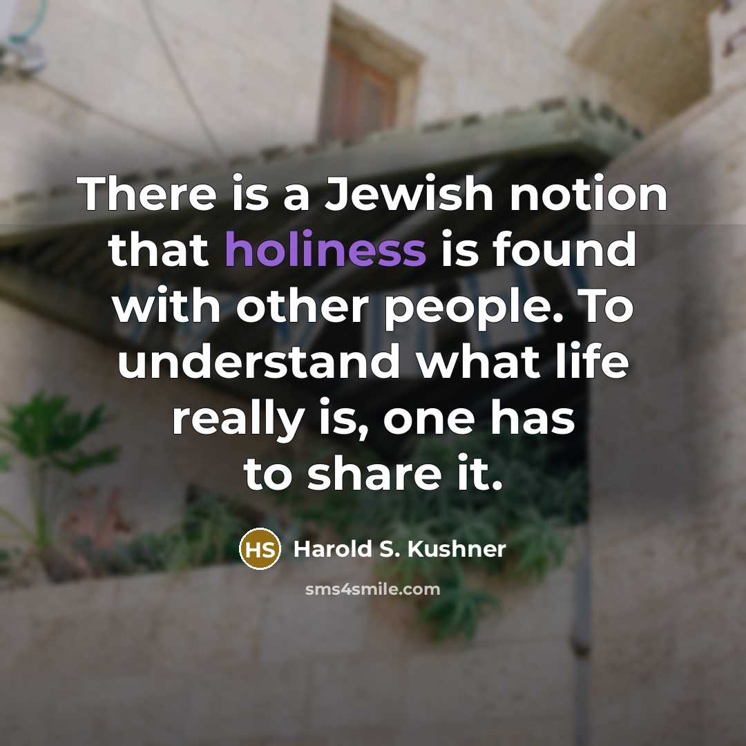 “There is a Jewish notion that holiness is found with…” quote by Harold S. Kushner