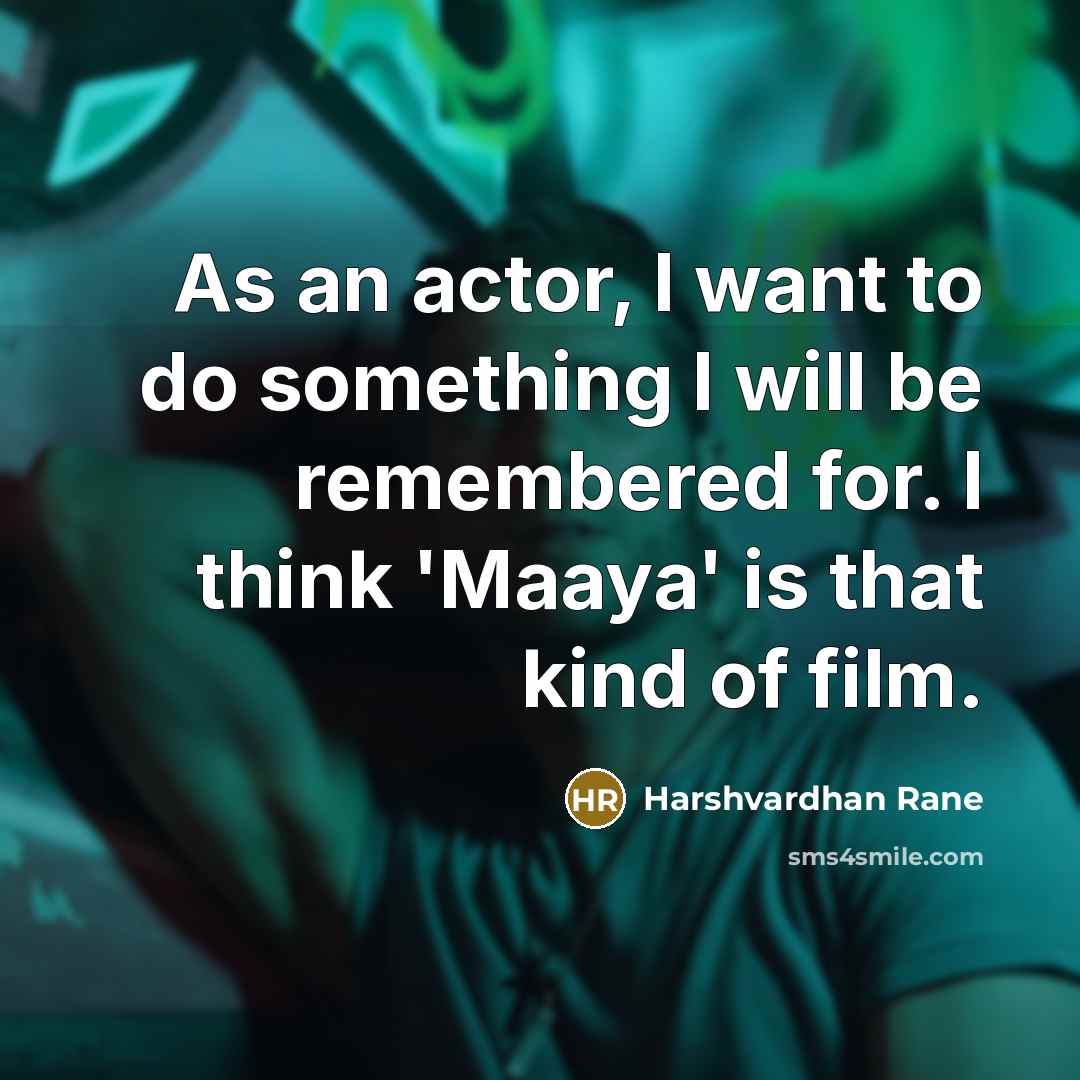 “As an actor, I want to do something I will…” quote by Harshvardhan Rane