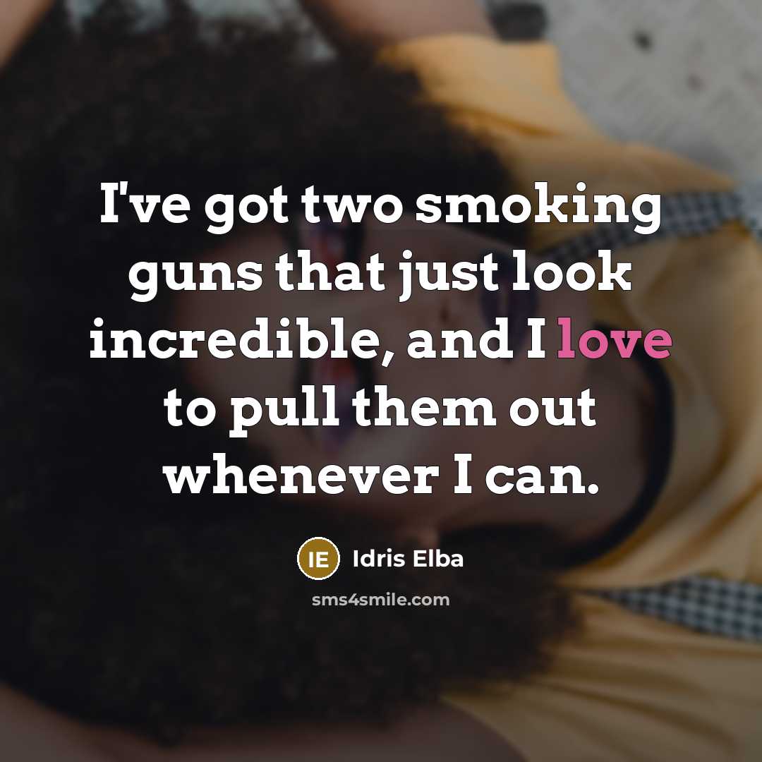 “I've got two smoking guns that just look incredible, and…” quote by Idris Elba