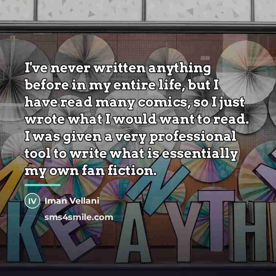 “I've never written anything before in my entire life, but…” quote by Iman Vellani