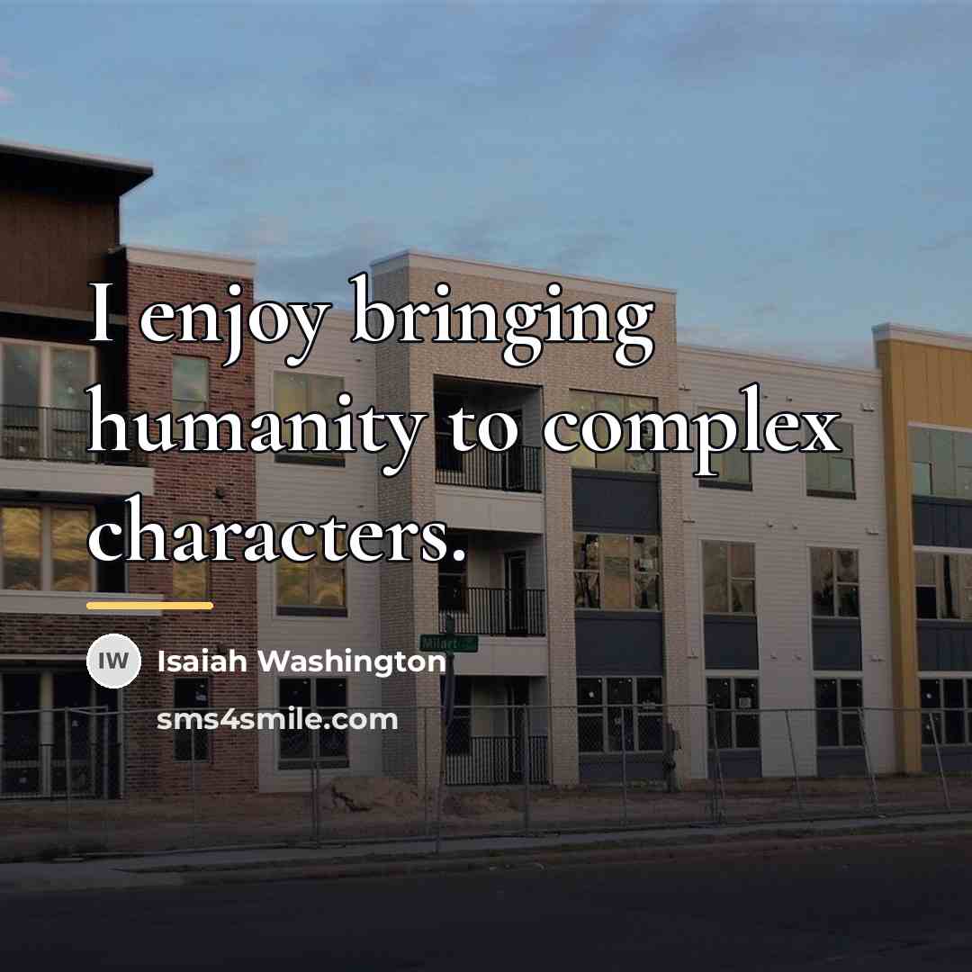 “I enjoy bringing humanity to complex characters.…” quote by Isaiah Washington