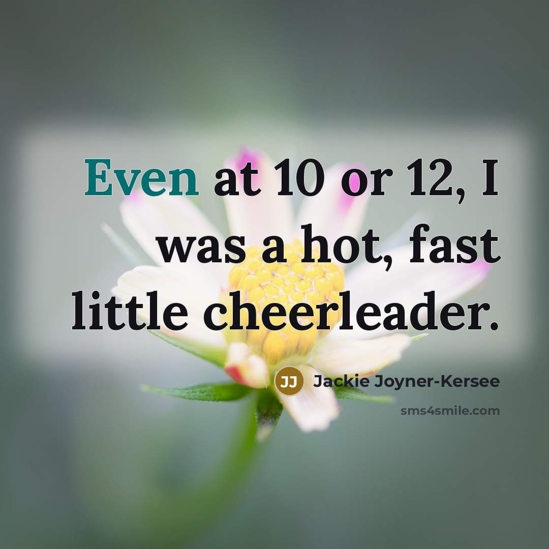 “Even at 10 or 12, I was a hot, fast…” quote by Jackie Joyner-Kersee