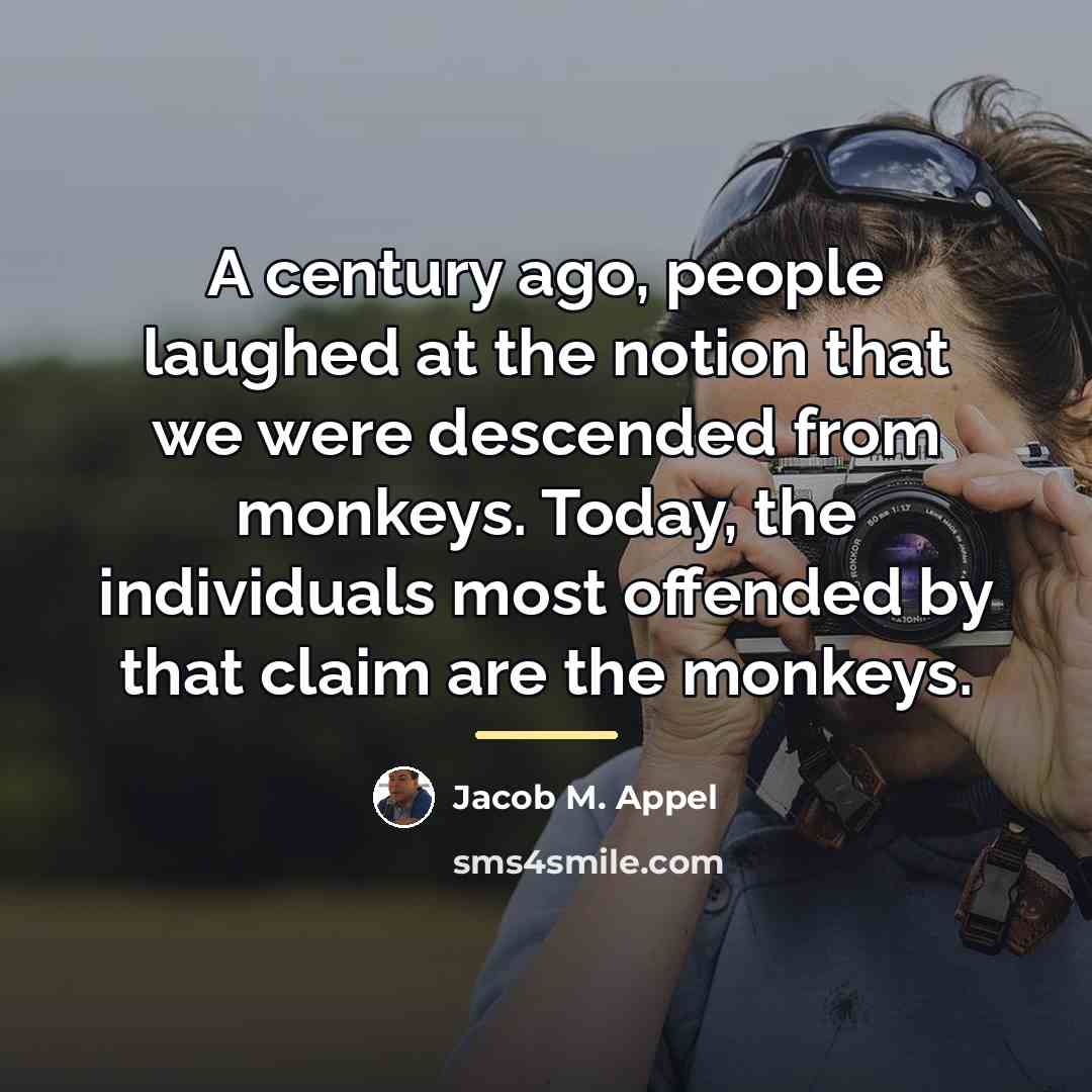 “A century ago, people laughed at the notion that we…” quote by Jacob M. Appel