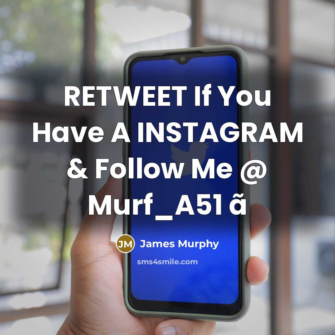 “RETWEET If You Have A INSTAGRAM & Follow Me @…” quote by James Murphy