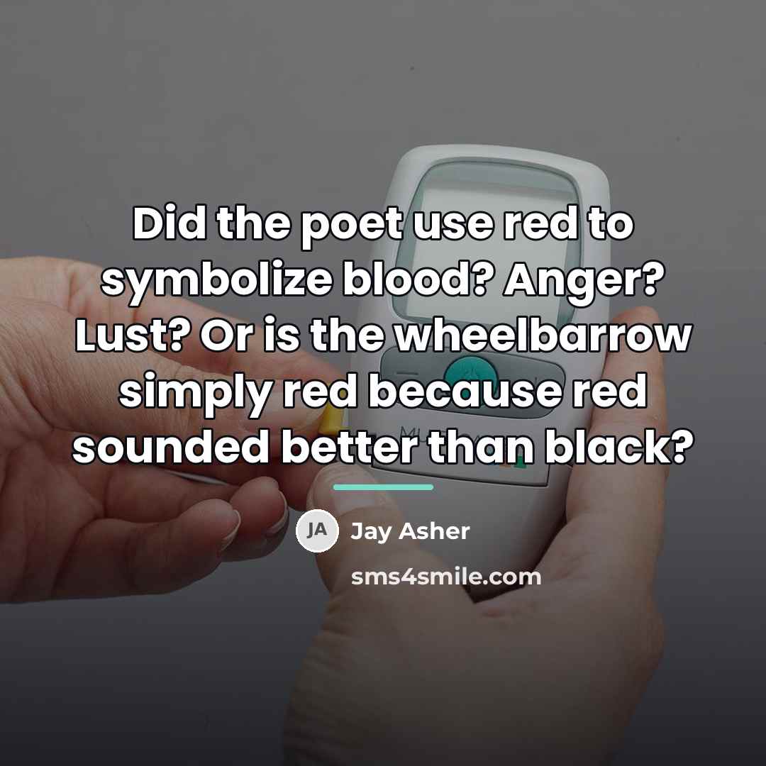 “Did the poet use red to symbolize blood? Anger? Lust?…” quote by Jay Asher