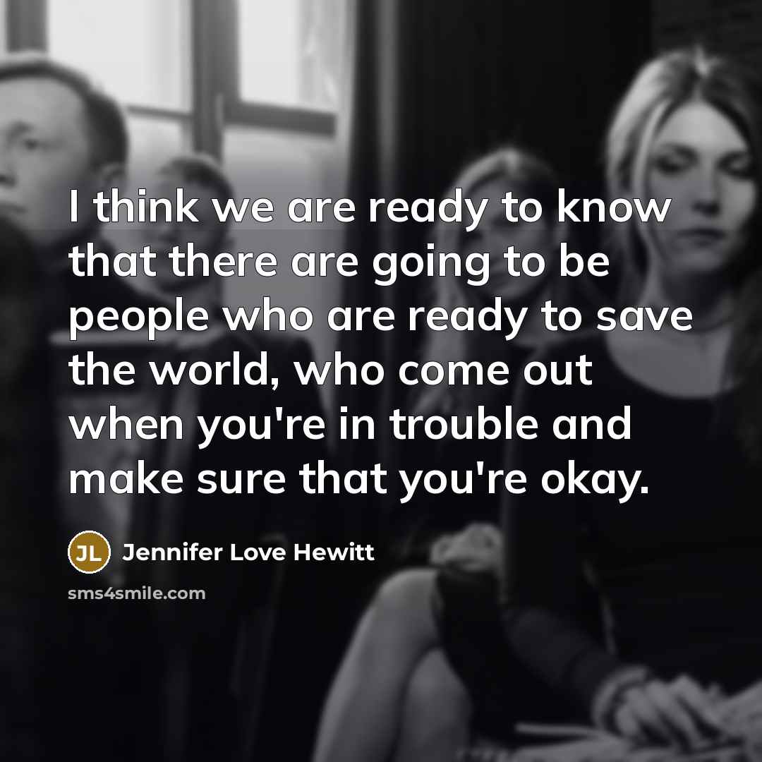 “I think we are ready to know that there are…” quote by Jennifer Love Hewitt