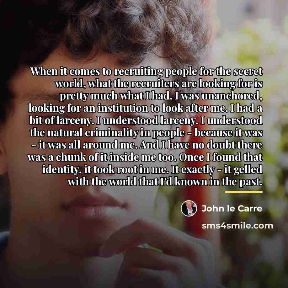 “When it comes to recruiting people for the secret world,…” quote by John le Carre
