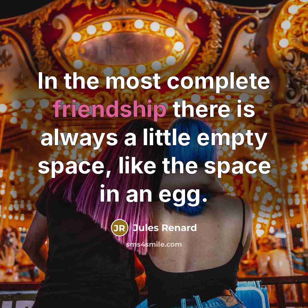 “In the most complete friendship there is always a little…” quote by Jules Renard