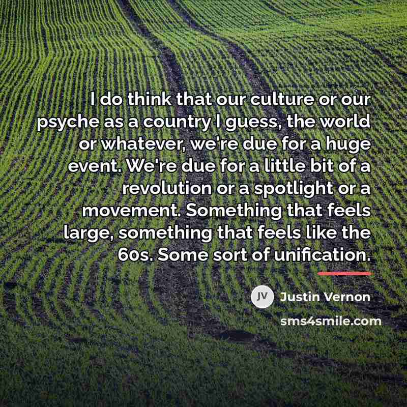 “I do think that our culture or our psyche as…” quote by Justin Vernon