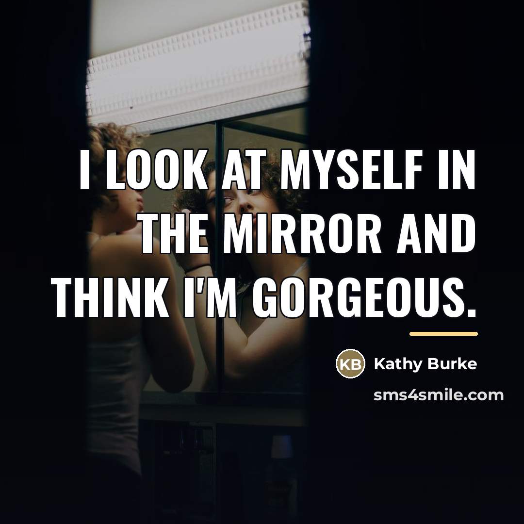 “I look at myself in the mirror and think I'm…” quote by Kathy Burke