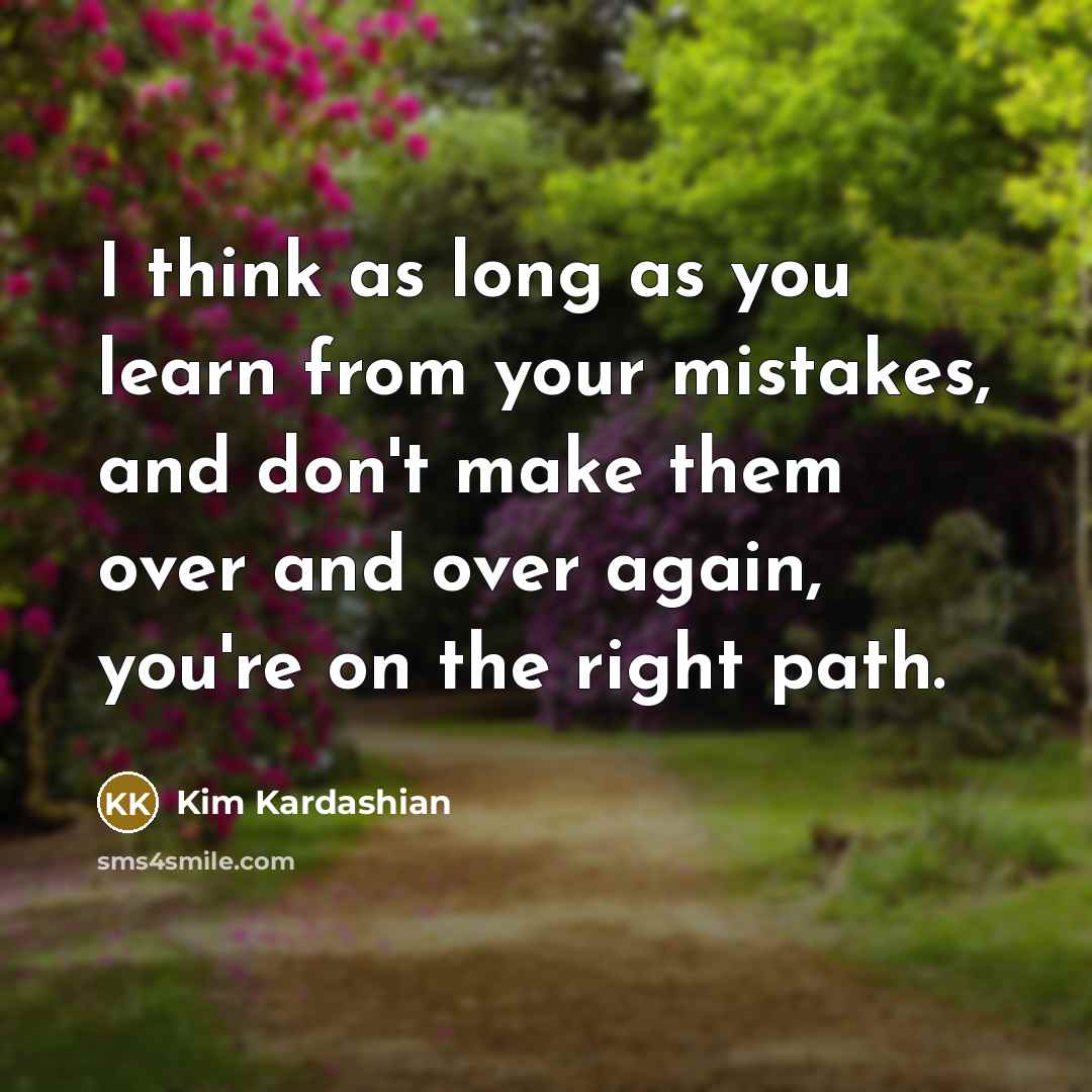 “I think as long as you learn from your mistakes,…” quote by Kim Kardashian