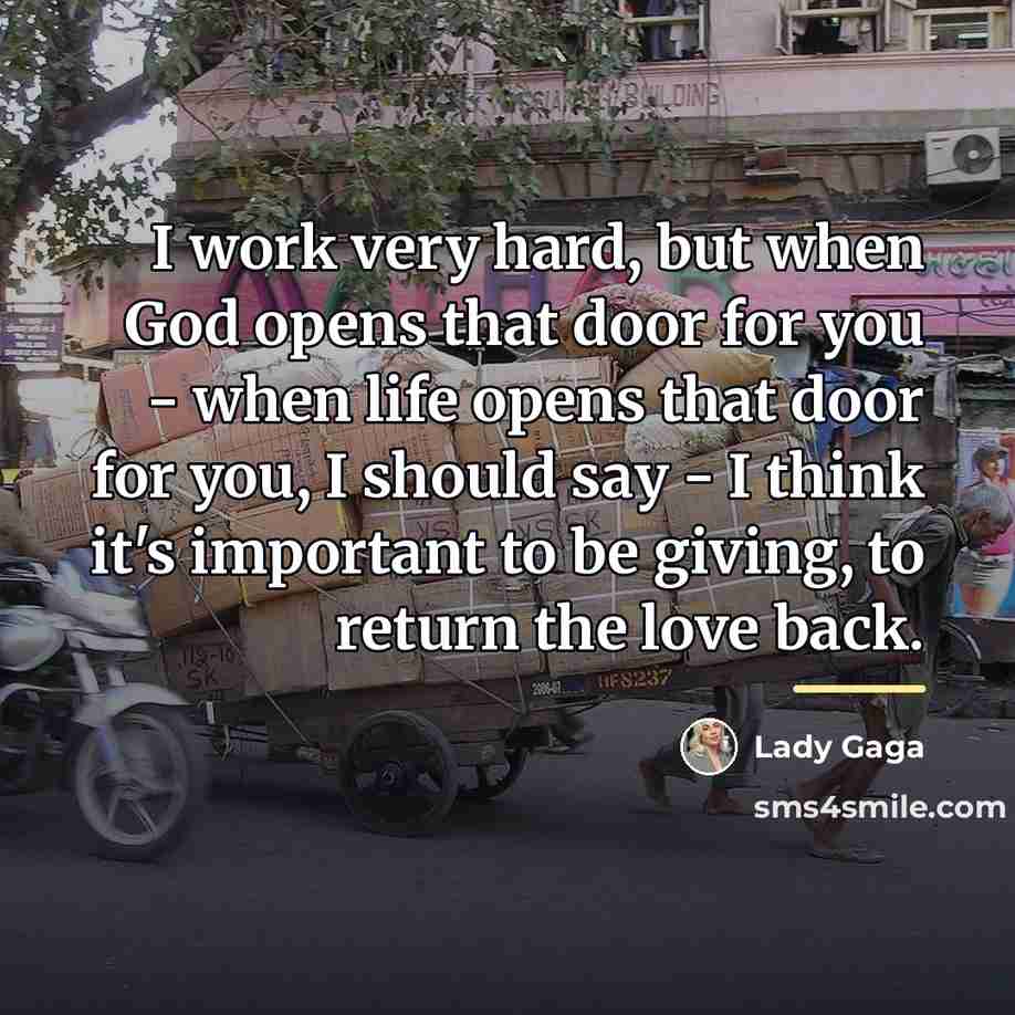 “I work very hard, but when God opens that door…” quote by Lady Gaga