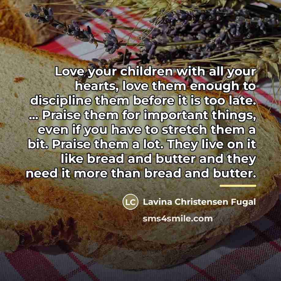 “Love your children with all your hearts, love them enough…” quote by Lavina Christensen Fugal