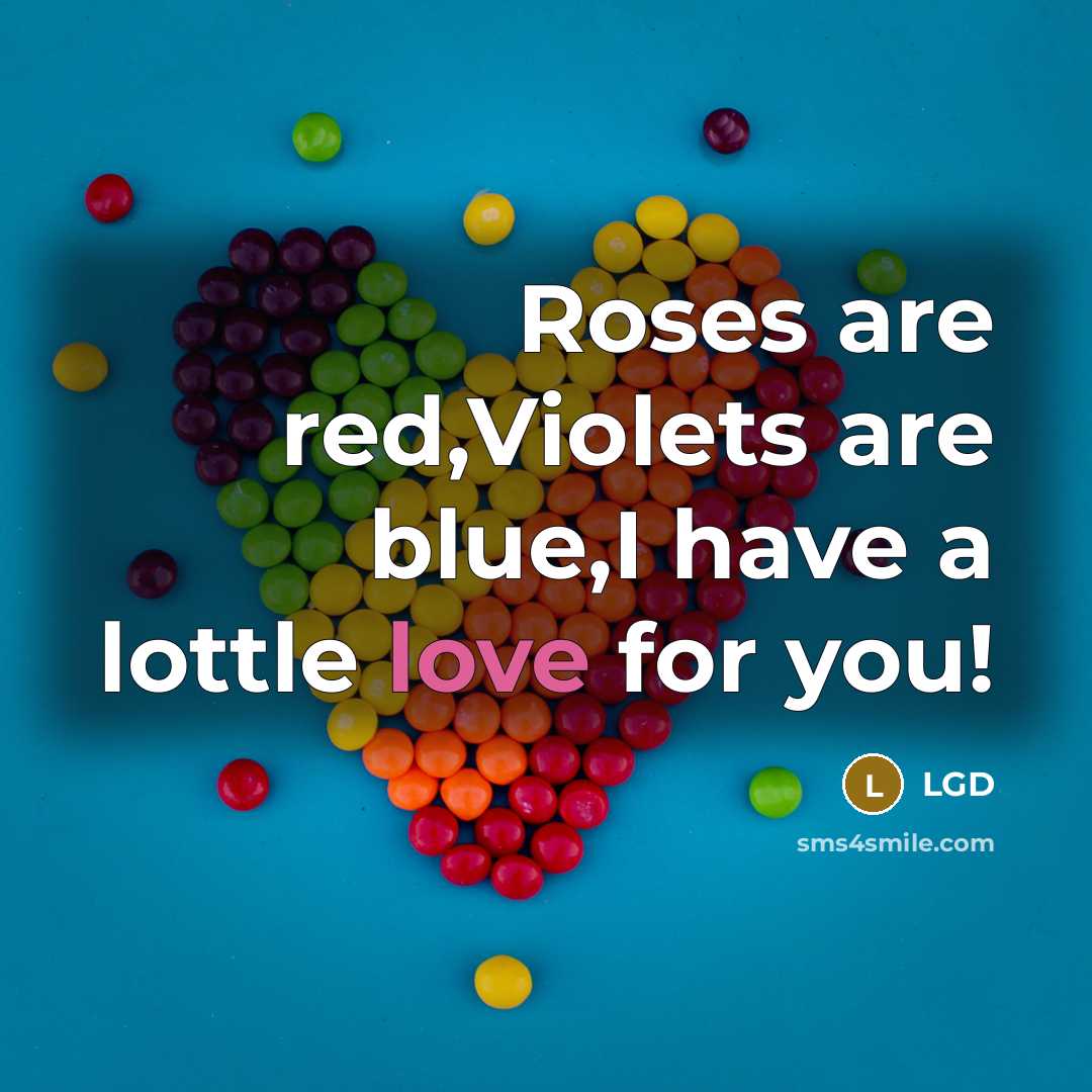 “Roses are red,Violets are blue,I have a lottle love for…” quote by LGD