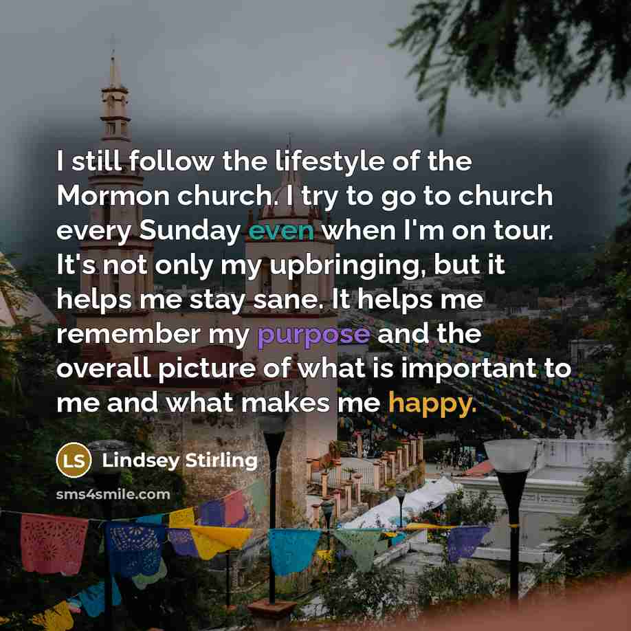 “I still follow the lifestyle of the Mormon church. I…” quote by Lindsey Stirling
