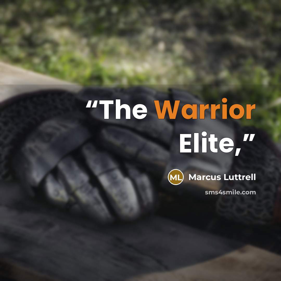 “The Warrior Elite,” quote by Marcus Luttrell