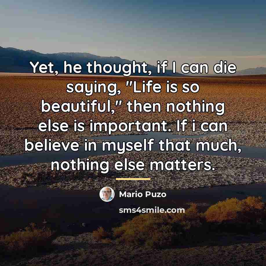 “Yet, he thought, if I can die saying, "Life is…” quote by Mario Puzo