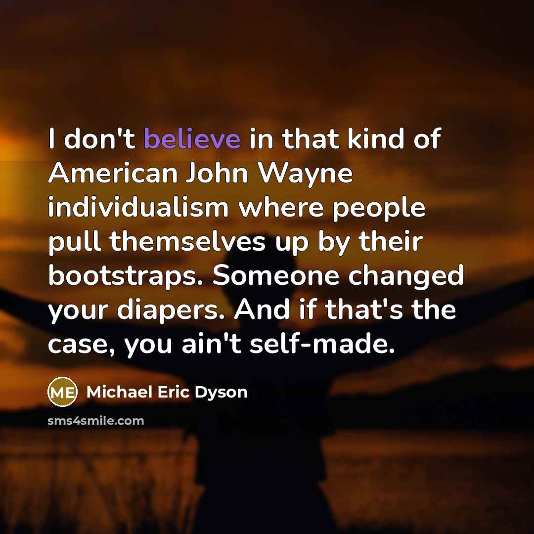 “I don't believe in that kind of American John Wayne…” quote by Michael Eric Dyson