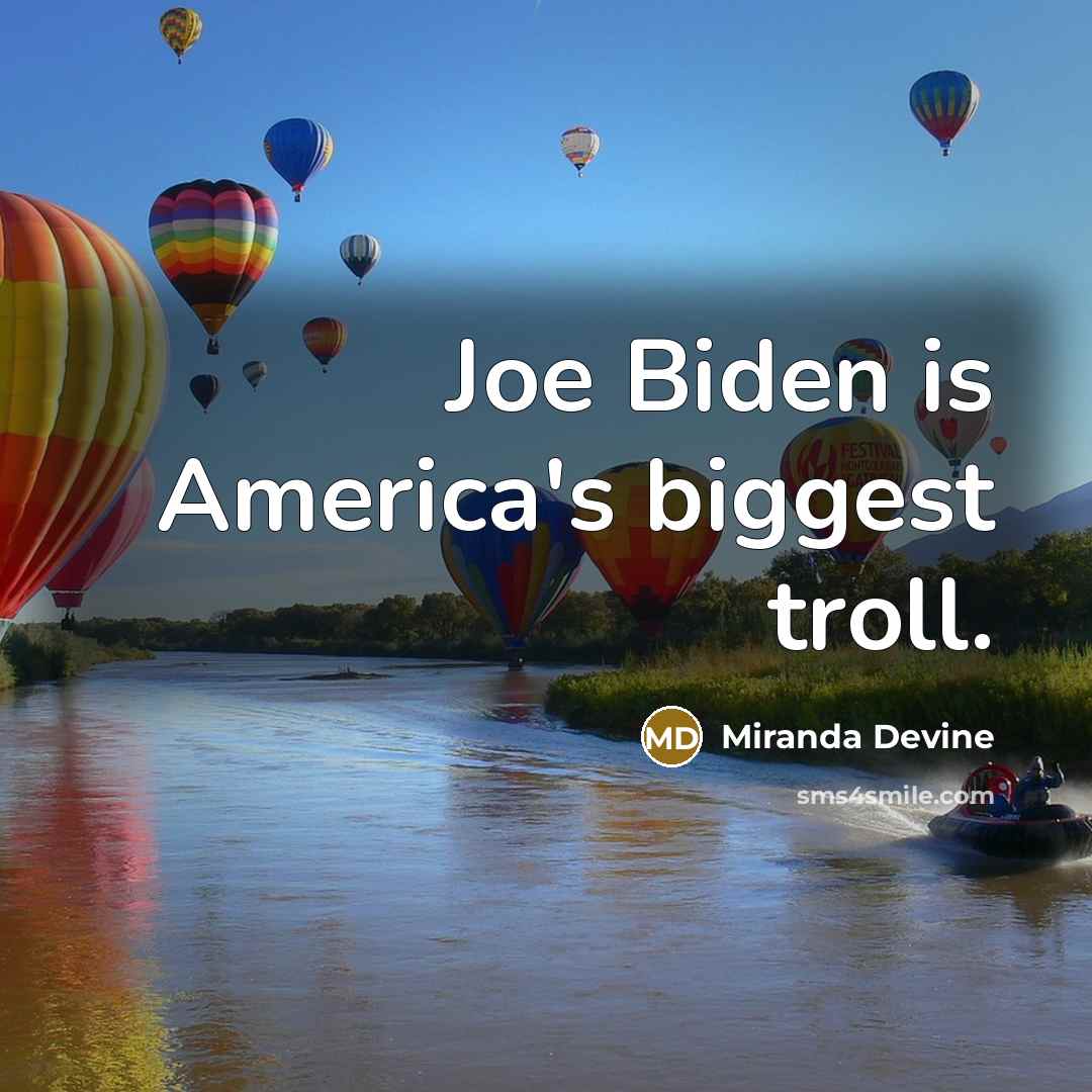 “Joe Biden is America's biggest troll.…” quote by Miranda Devine