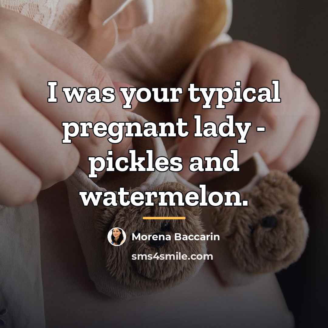 “I was your typical pregnant lady - pickles and watermelon.…” quote by Morena Baccarin