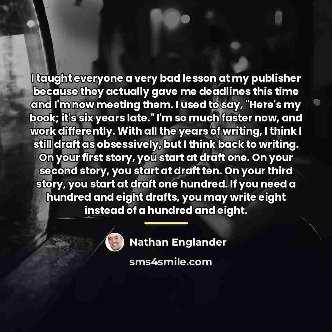 “I taught everyone a very bad lesson at my publisher…” quote by Nathan Englander
