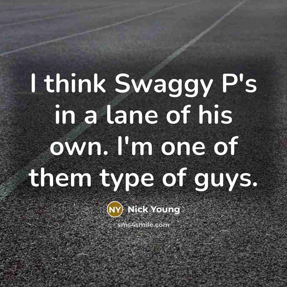 “I think Swaggy P's in a lane of his own.…” quote by Nick Young