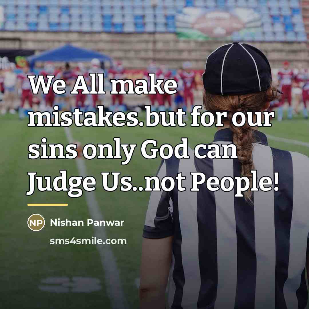 “We All make mistakes.but for our sins only God can…” quote by Nishan Panwar