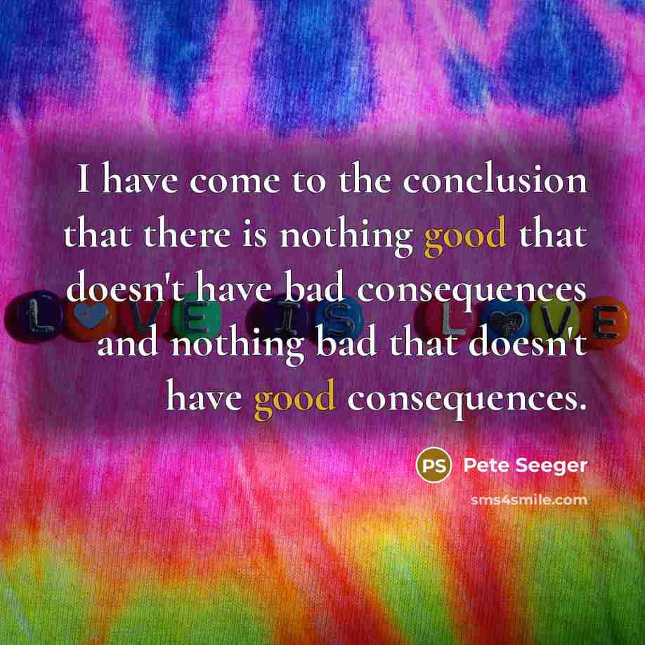 “I have come to the conclusion that there is nothing…” quote by Pete Seeger