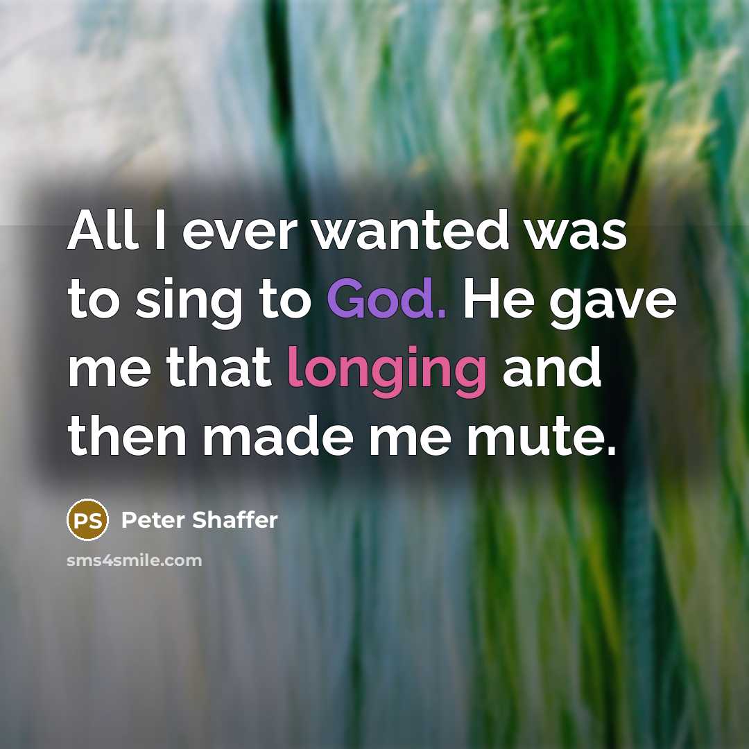 “All I ever wanted was to sing to God. He…” quote by Peter Shaffer