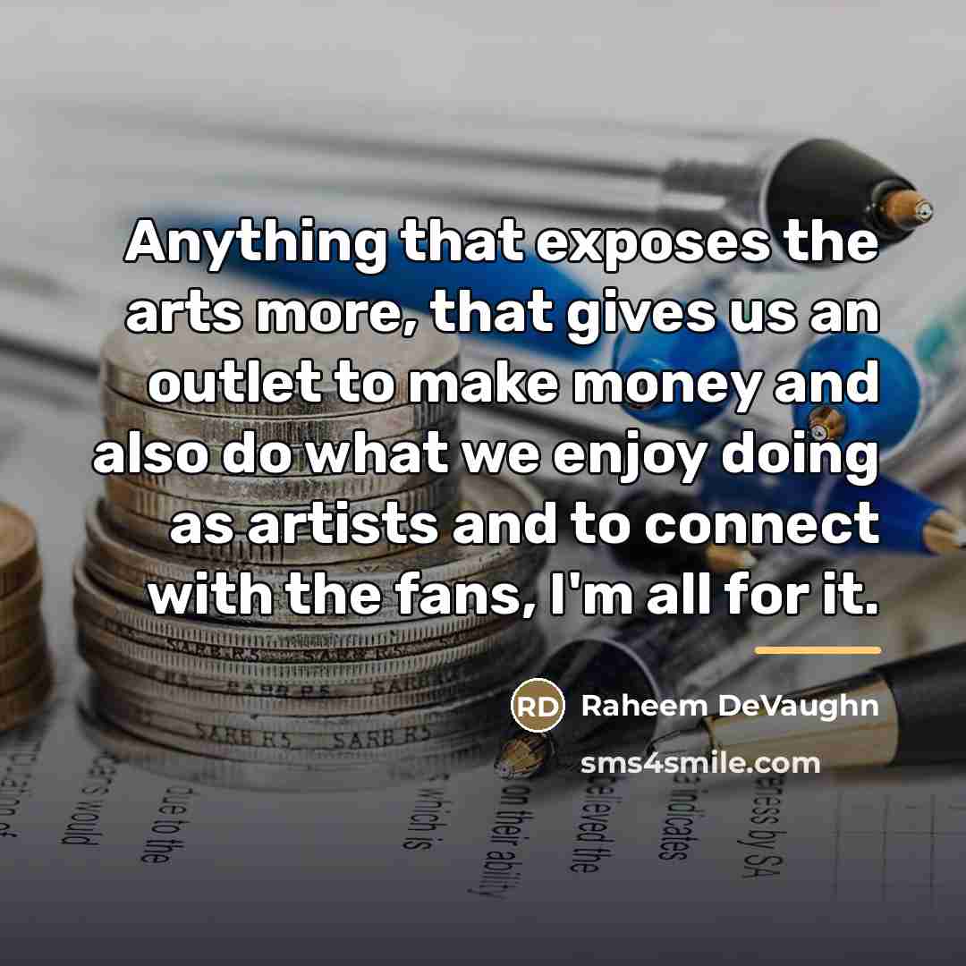 “Anything that exposes the arts more, that gives us an…” quote by Raheem DeVaughn